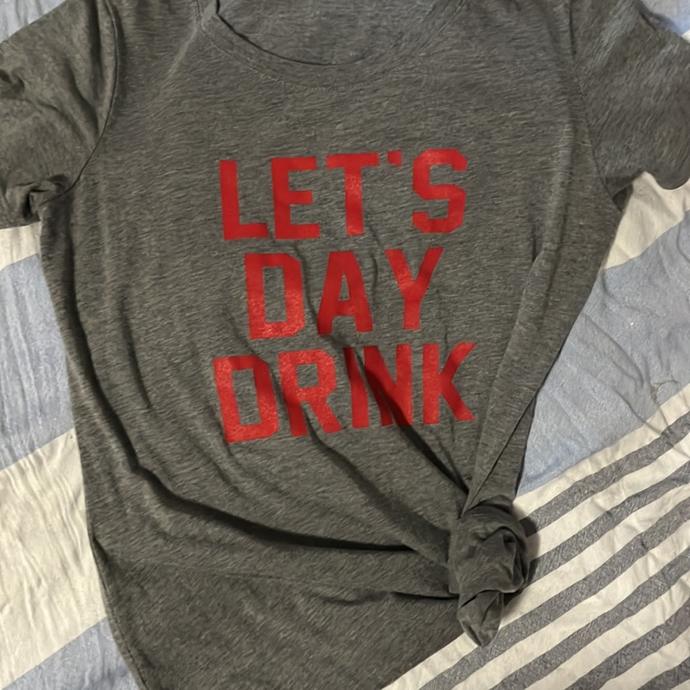 Grey let’s day drink t shirt